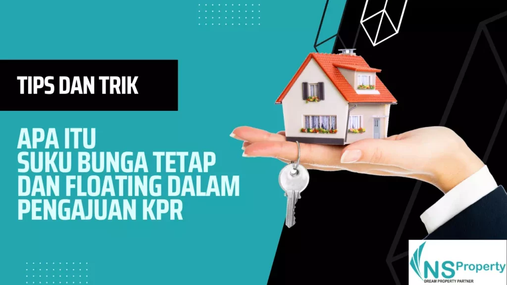 Apa Itu Suku Bunga Tetap dan Floating dalam pengajuan KPR